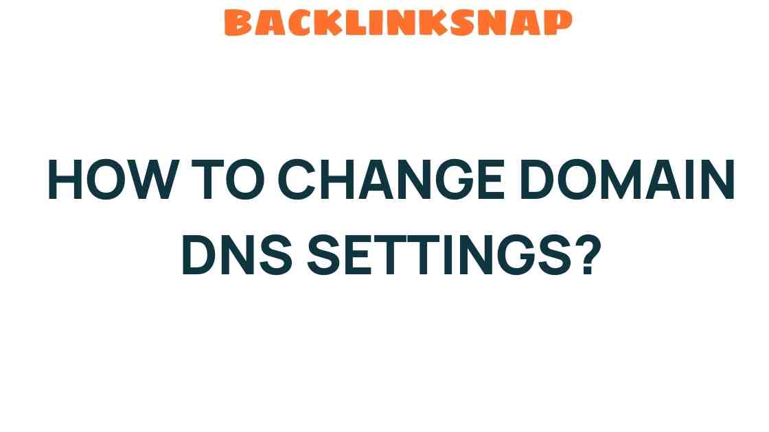 Unlocking the Secrets: How to Change Domain DNS Settings with Ease