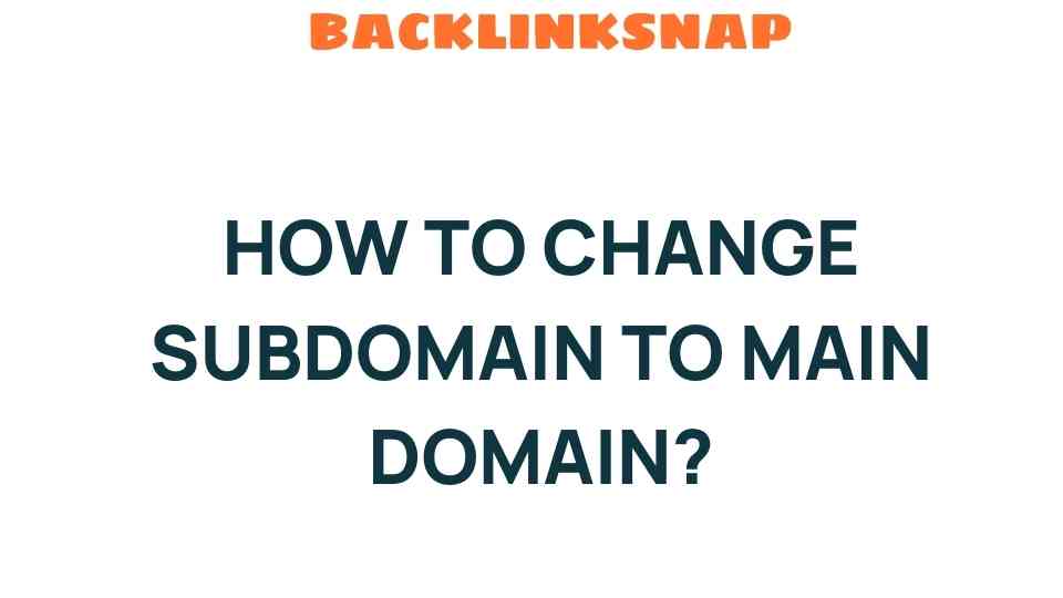 change-subdomain-to-main-domain