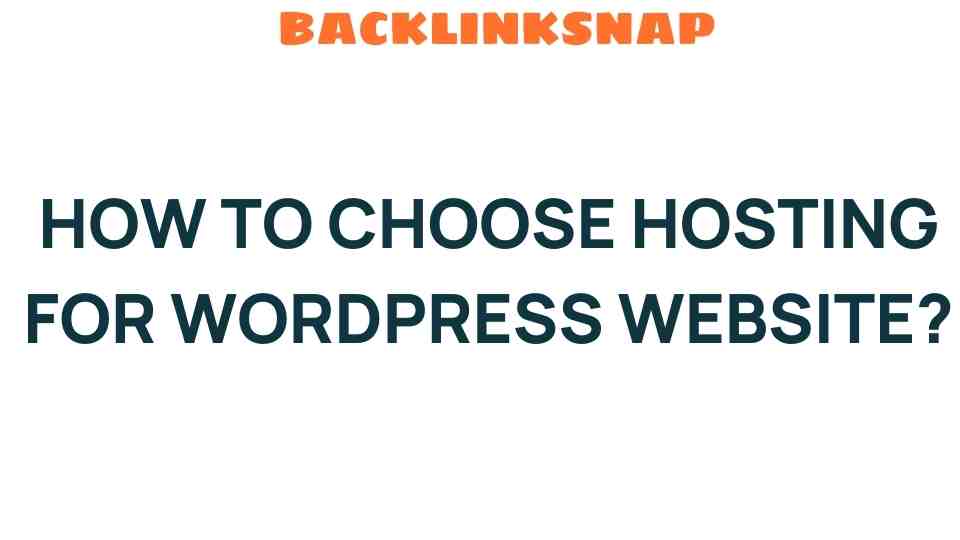 Unlocking the Secrets: How to Choose Hosting for Your WordPress Website