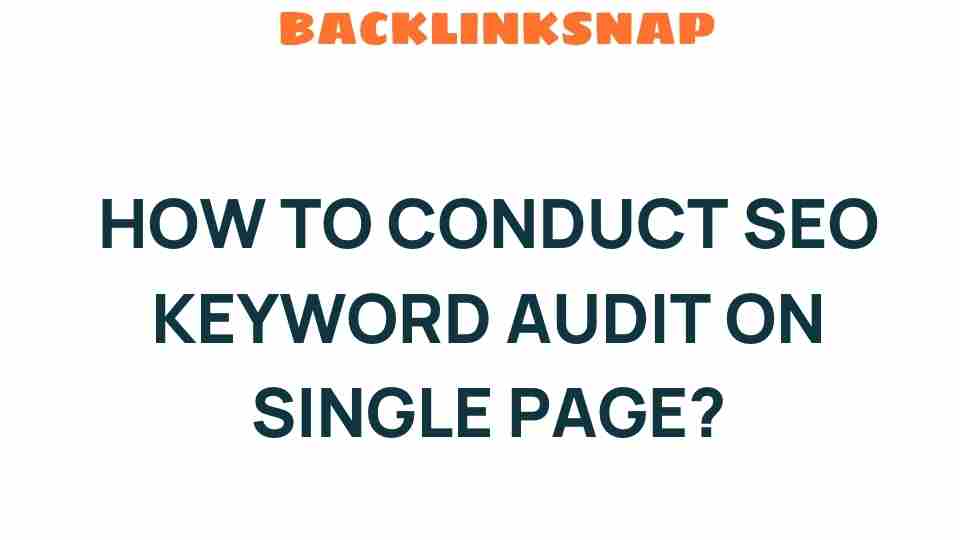 Mastering SEO Keyword Audit on a Single Page: A Step-by-Step Guide