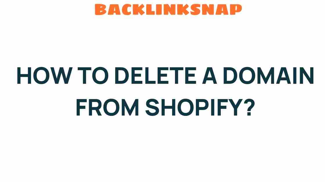 Mastering Your Online Presence: How to Delete a Domain from Shopify