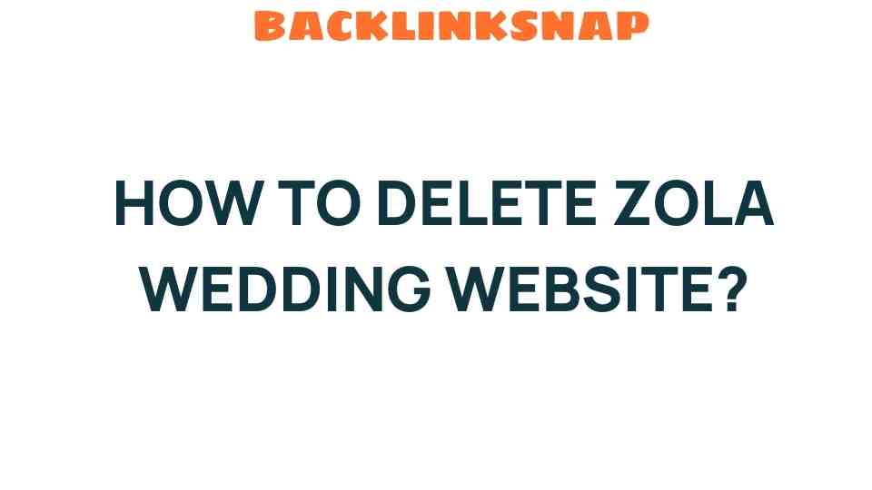 Mastering the Art of Deleting Your Zola Wedding Website