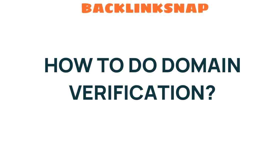 Mastering Domain Verification: Unlocking Your Website’s Potential