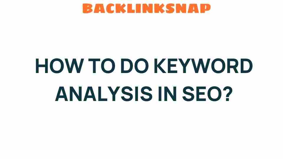 Unveiling the Secrets: How to Do Keyword Analysis in SEO