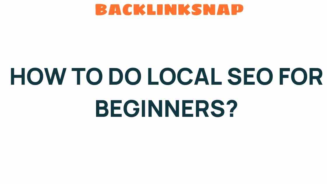 Unlocking the Secrets: How to Master Local SEO for Beginners