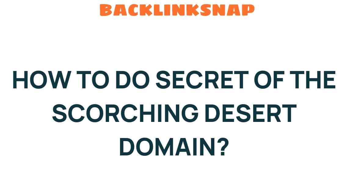 scorching-desert-domain-secrets