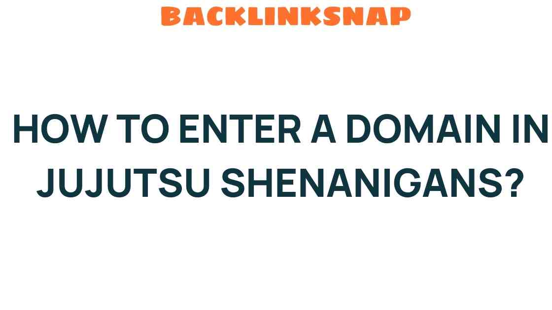 how-to-enter-domain-jujutsu-shenanigans