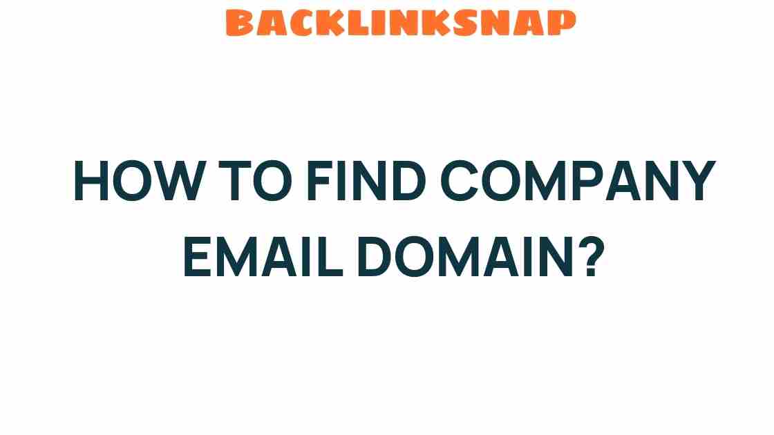 Unlocking the Secrets: How to Find Company Email Domain with Ease
