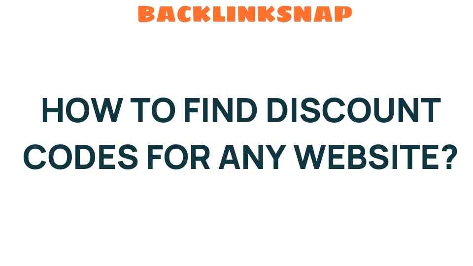 Unlocking Secrets: How to Find Discount Codes for Any Website