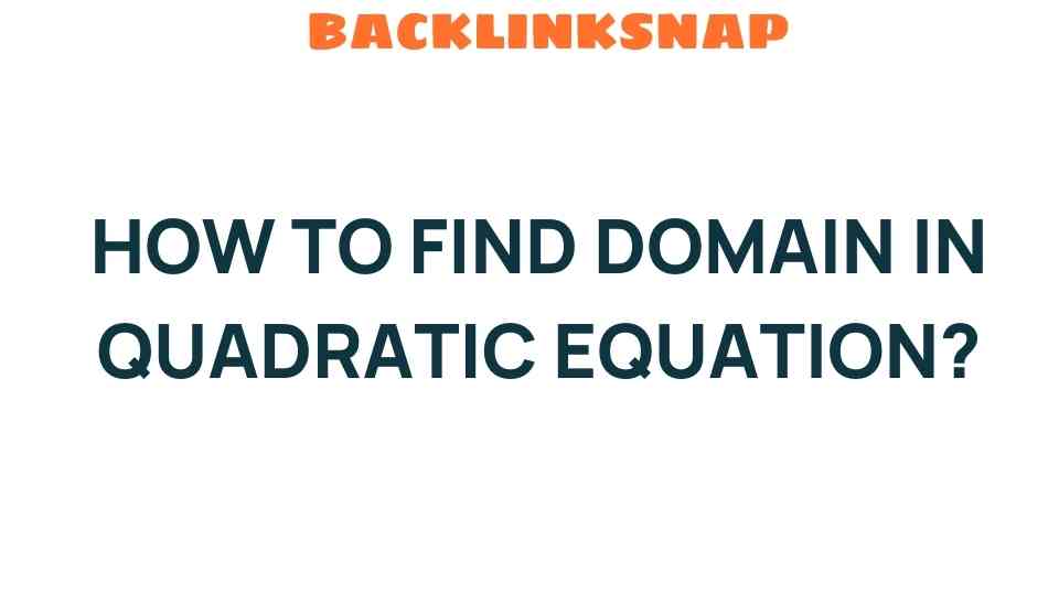 how-to-find-domain-in-quadratic-equations
