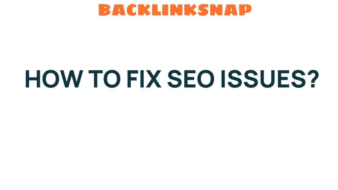 Unlocking the Secrets: How to Fix SEO Issues for Your Website