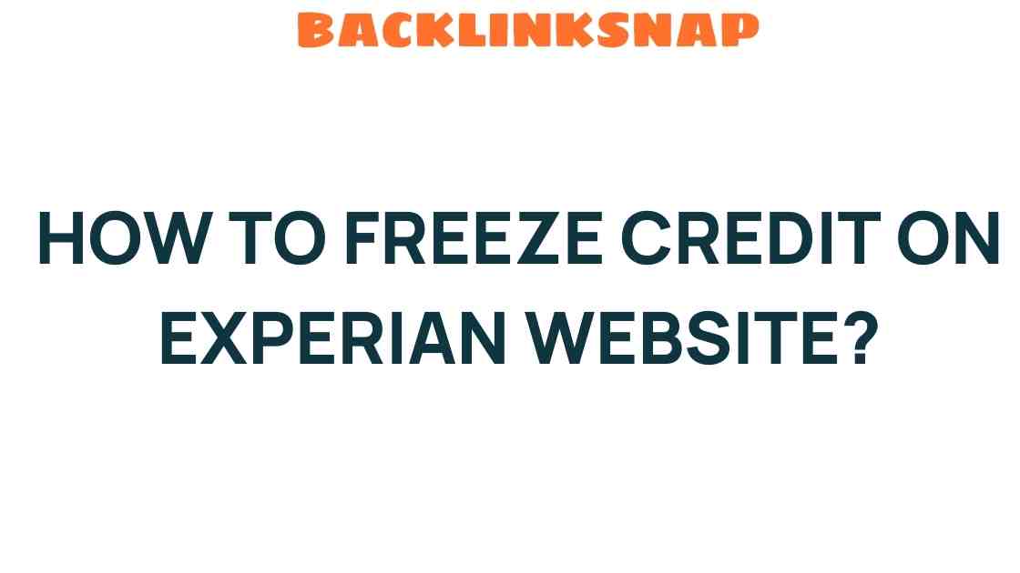 Mastering the Art of Freezing Credit on the Experian Website