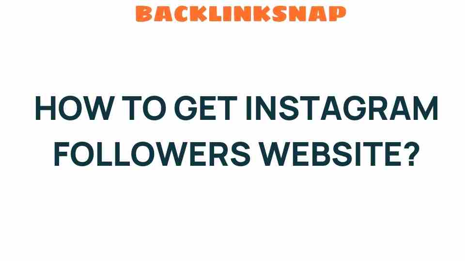 Unlocking the Secrets: How to Get Instagram Followers Quickly