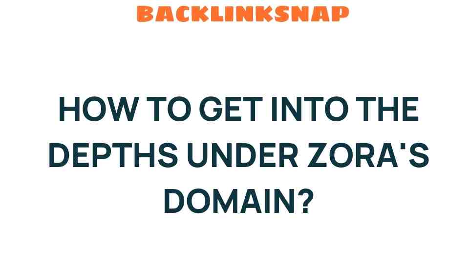 how-to-get-into-the-depths-under-zoras-domain