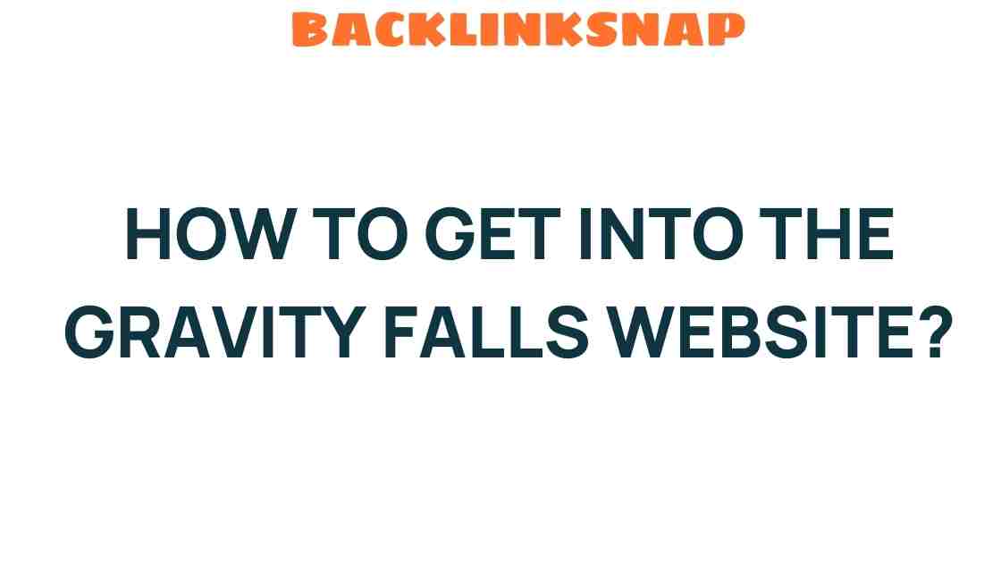 how-to-get-into-the-gravity-falls-website