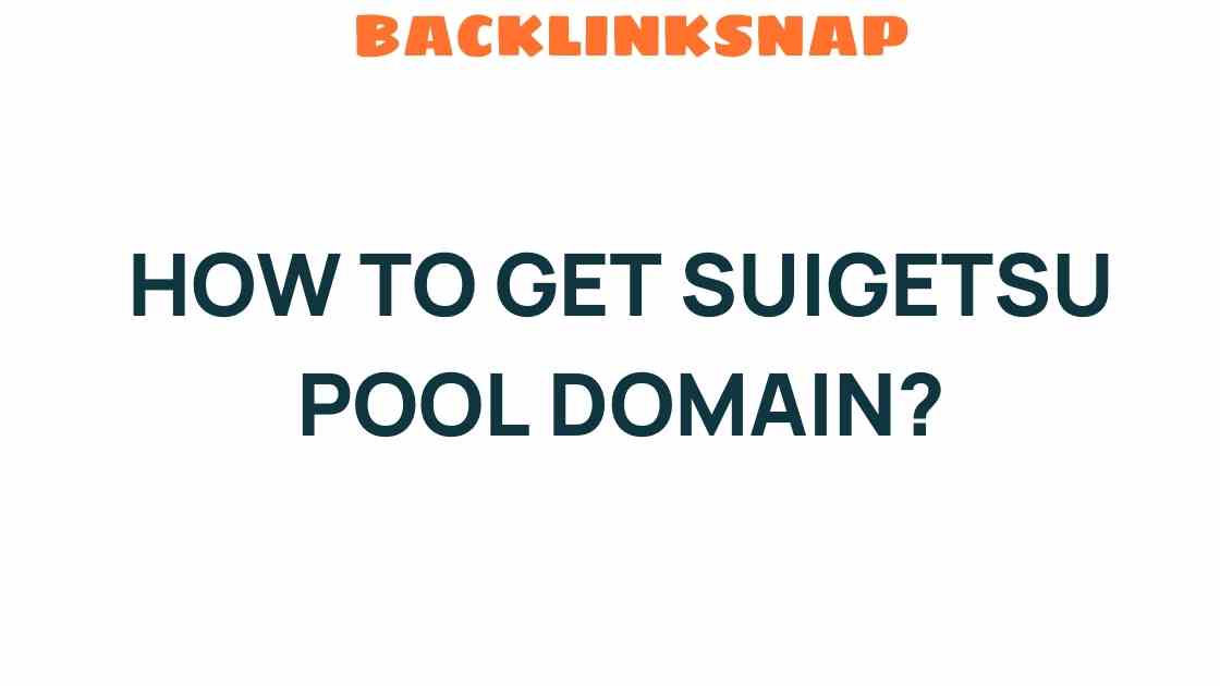 how-to-get-suigetsu-pool-domain