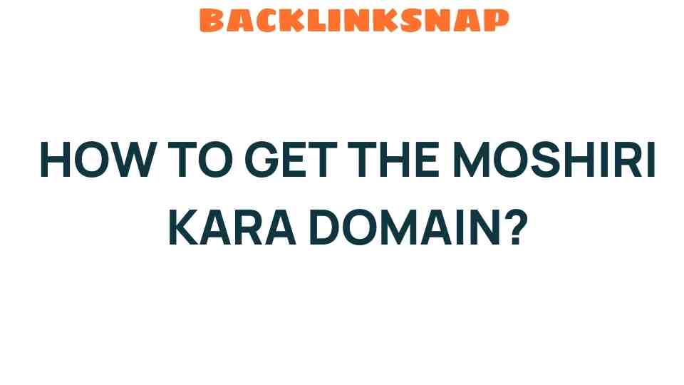 how-to-get-moshiri-kara-domain