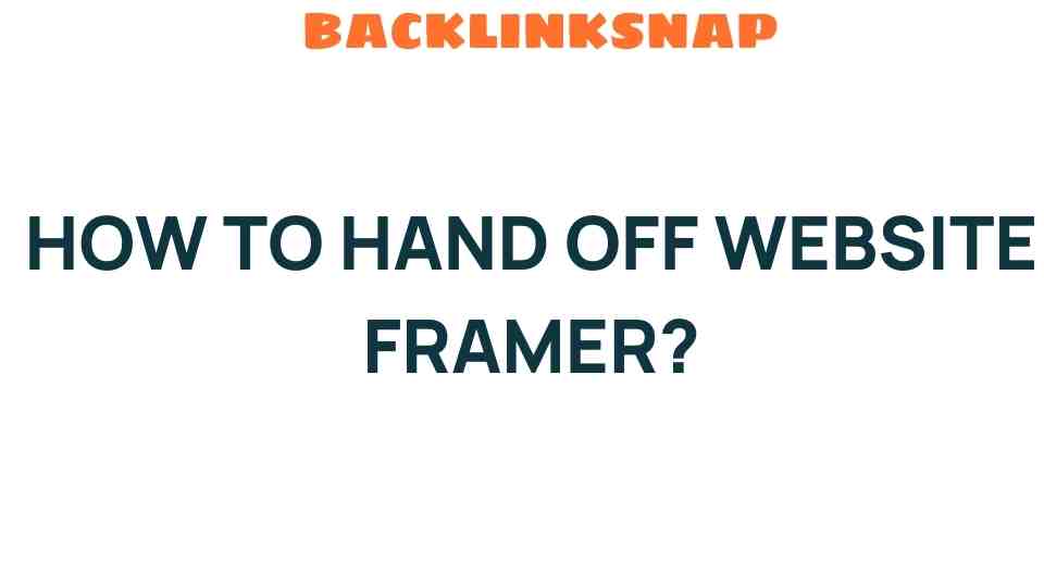 Mastering the Art of Website Frame Handoff: A Guide to Success