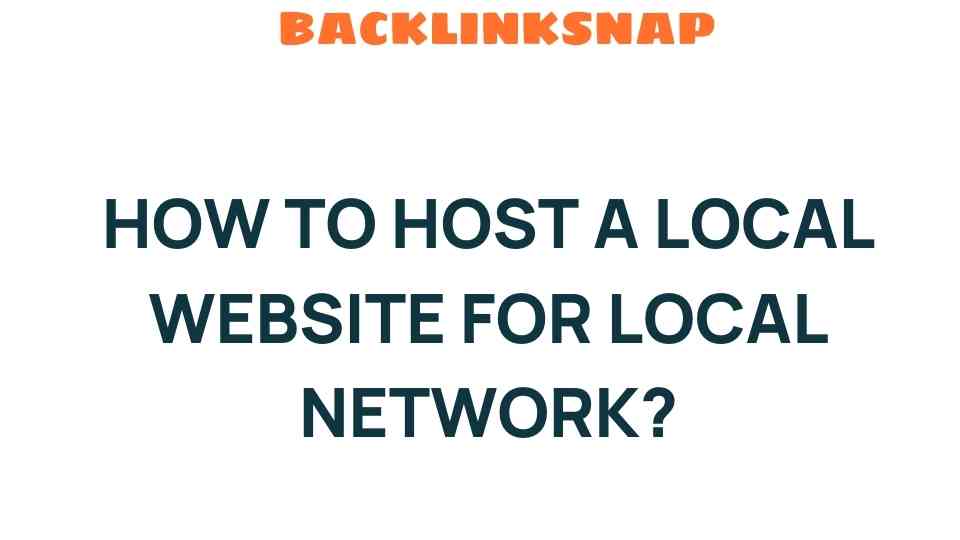 Unlock the Secrets: How to Host a Local Website for Your Network