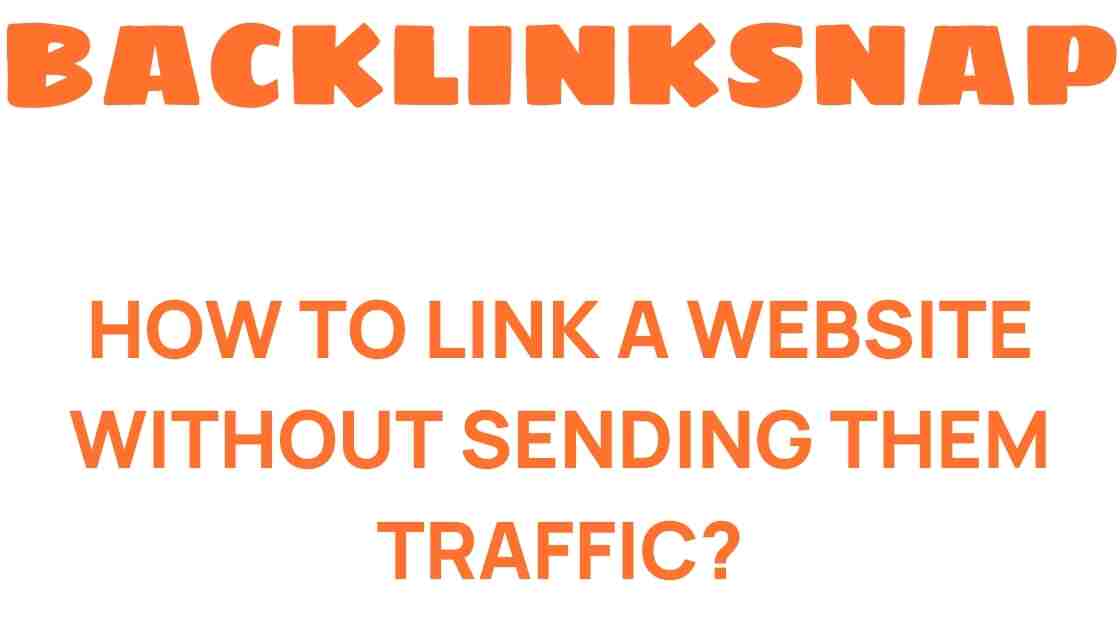 how-to-link-a-website-without-directing-traffic