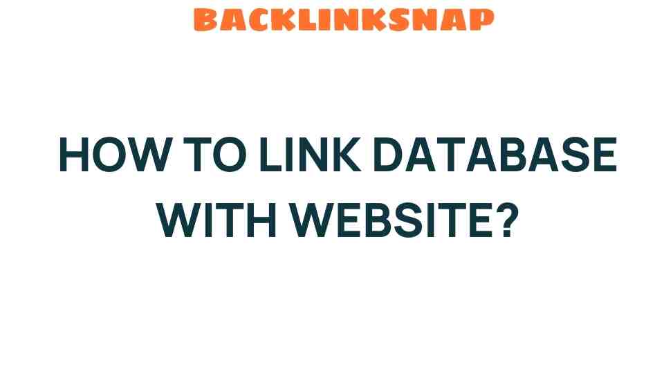 Mastering the Art of Linking a Database with Your Website