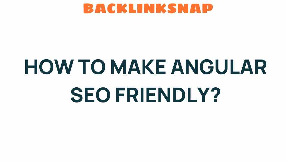 Mastering Angular: Your Guide to Making It SEO Friendly