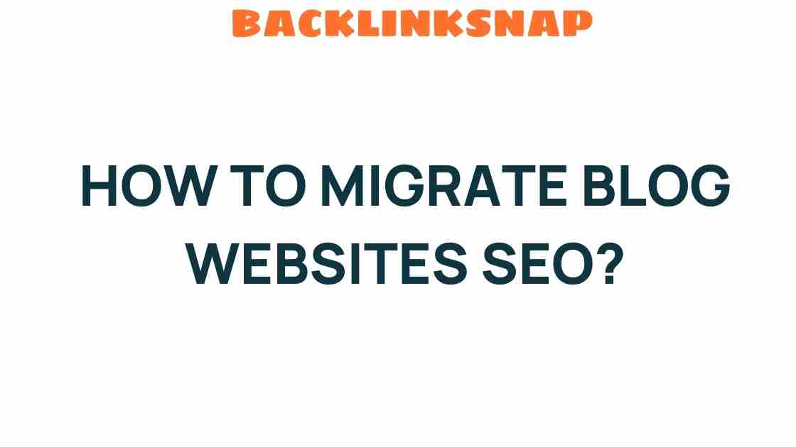Mastering Blog Website SEO Migration: A Step-by-Step Guide