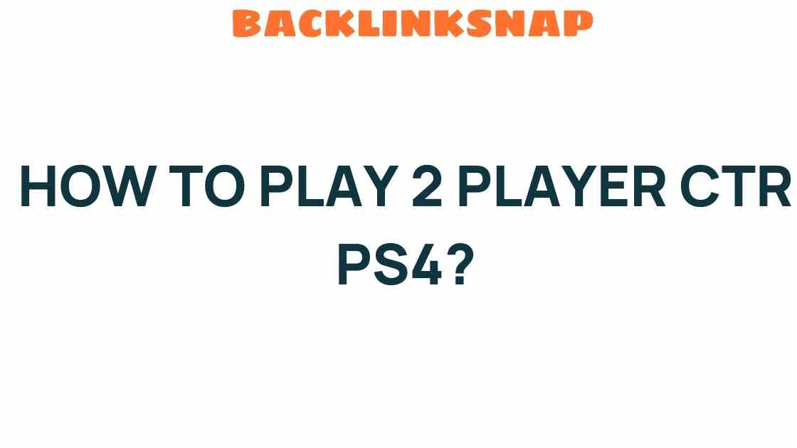 play-2-player-ctr-ps4-guide