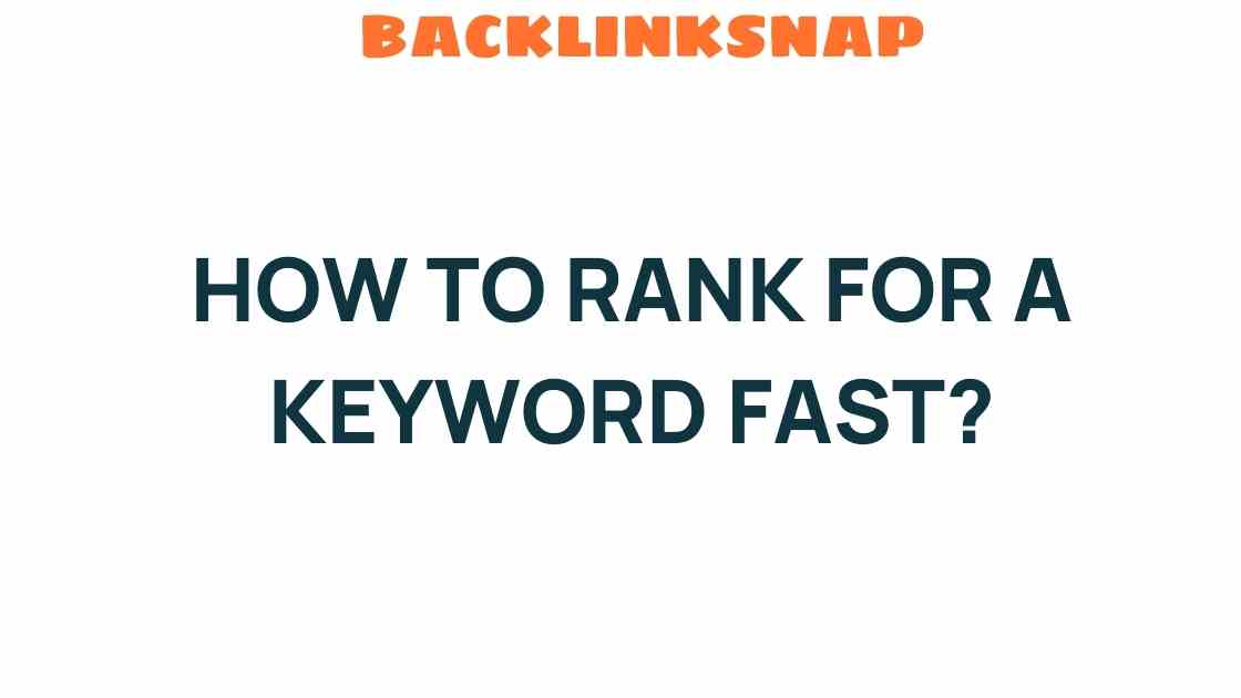 how-to-rank-for-a-keyword-fast