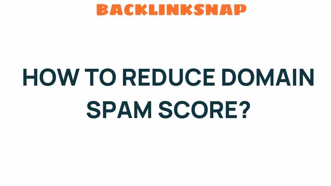 Unlocking the Secrets: How to Reduce Domain Spam Score Effectively