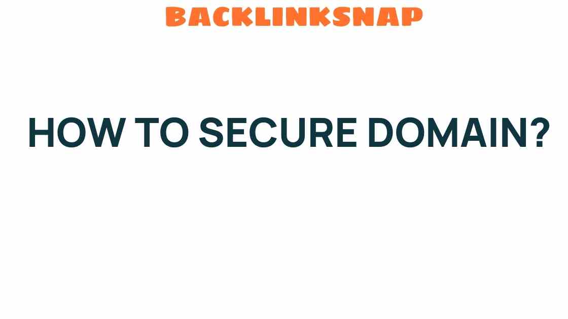 Unlocking the Secrets: How to Secure Domain Ownership Effectively