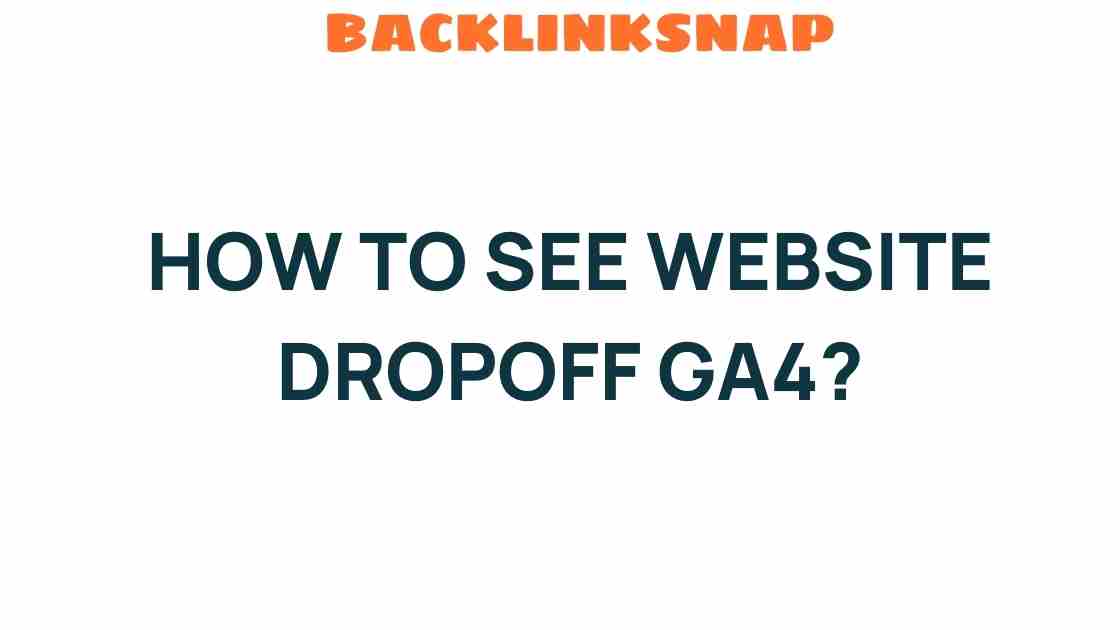 Unraveling Website Dropoff: Insights from GA4 Analytics