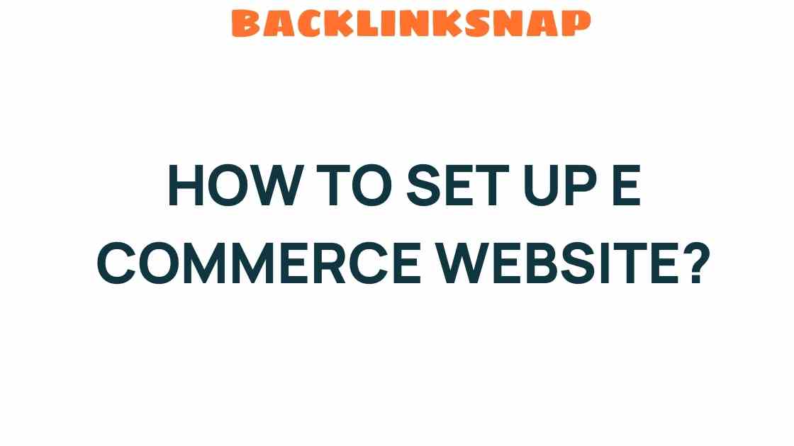 Mastering the Art of E-Commerce Website Setup: Your Ultimate Guide