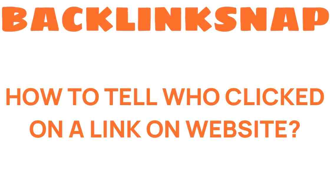 how-to-tell-who-clicked-on-a-link