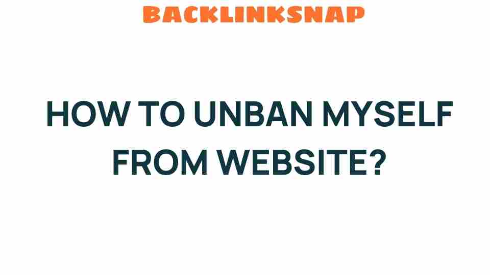 how-to-unban-yourself-from-website