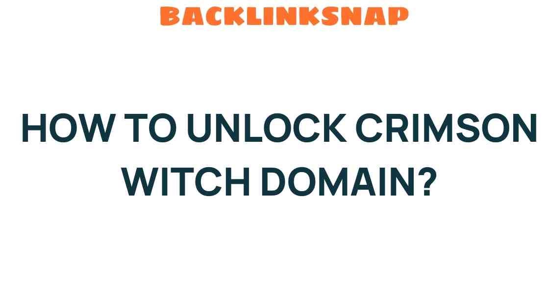 unlocking-crimson-witch-domain