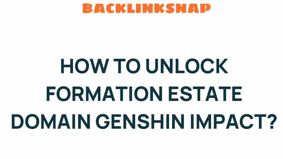 Unlocking Formation Estate Domain in Genshin Impact: A Complete Guide