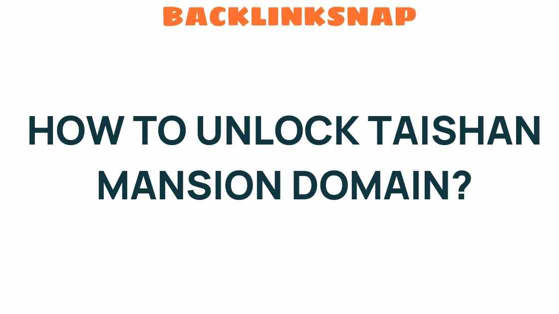 unlocking-taishan-mansion-domain