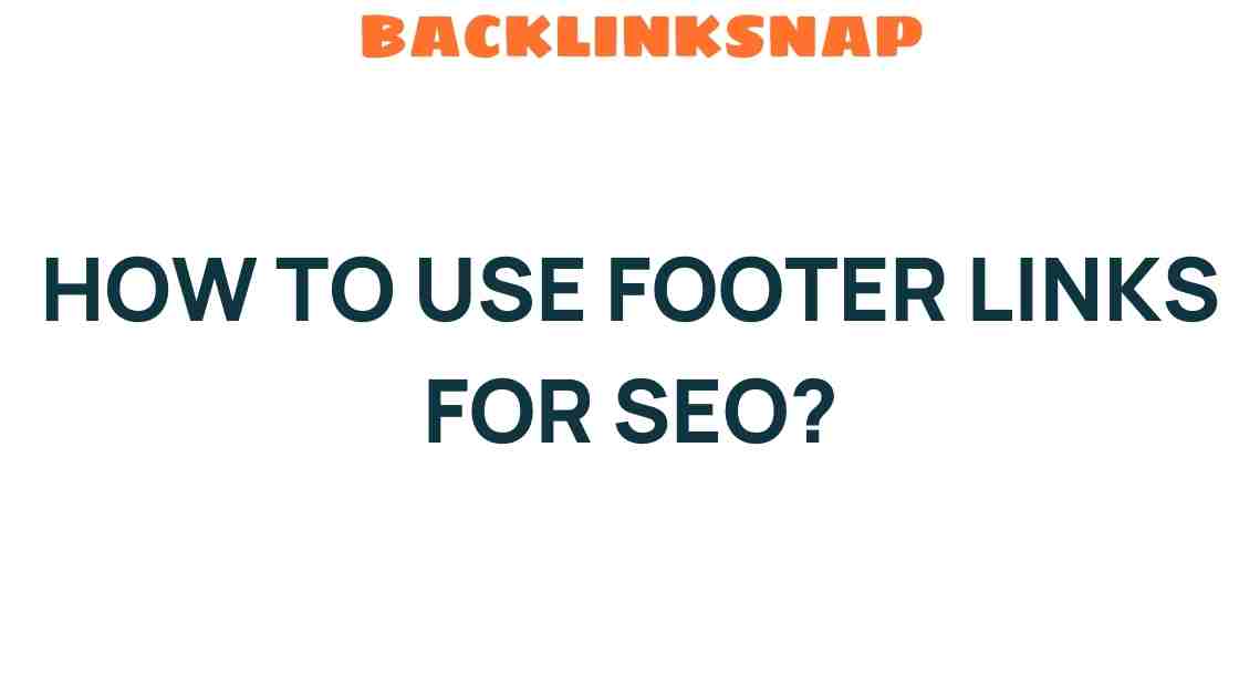 Unlocking the Power of Footer Links for SEO Success