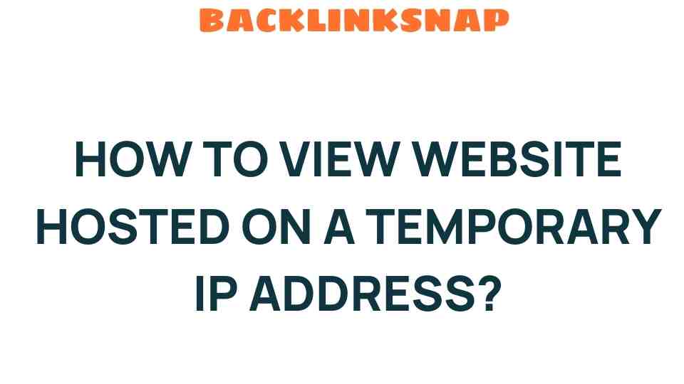 Unlocking Access: How to View Websites on a Temporary IP Address