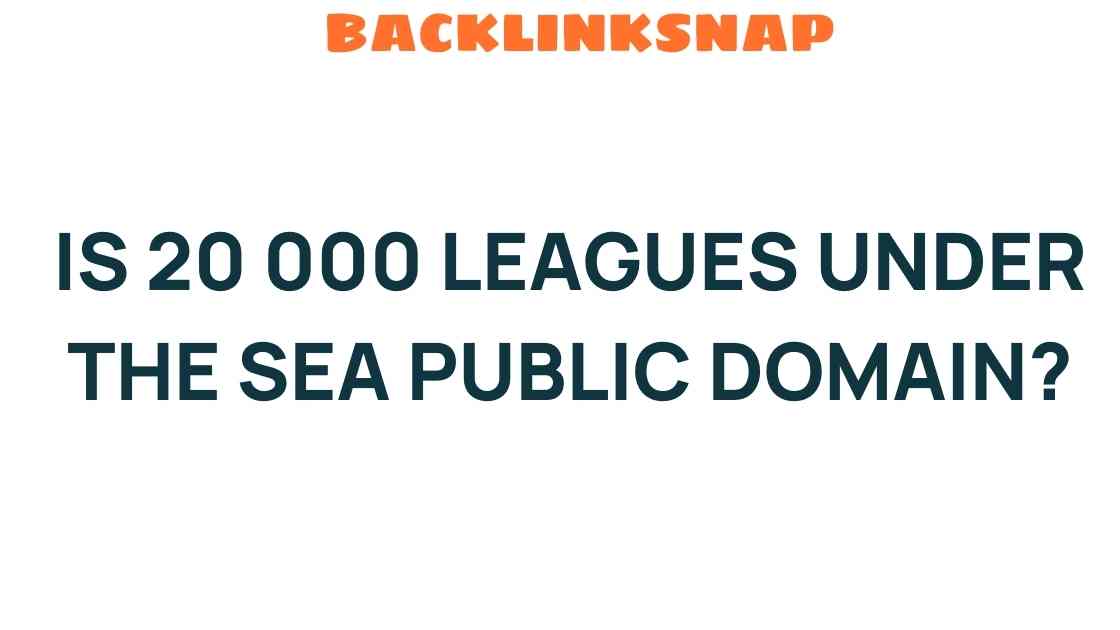 Is 20,000 Leagues Under the Sea Public Domain? Unraveling the Mystery