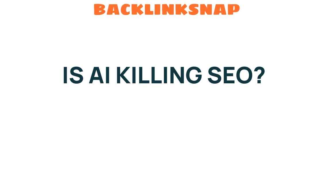 Is AI Killing SEO or Transforming It into Something New?
