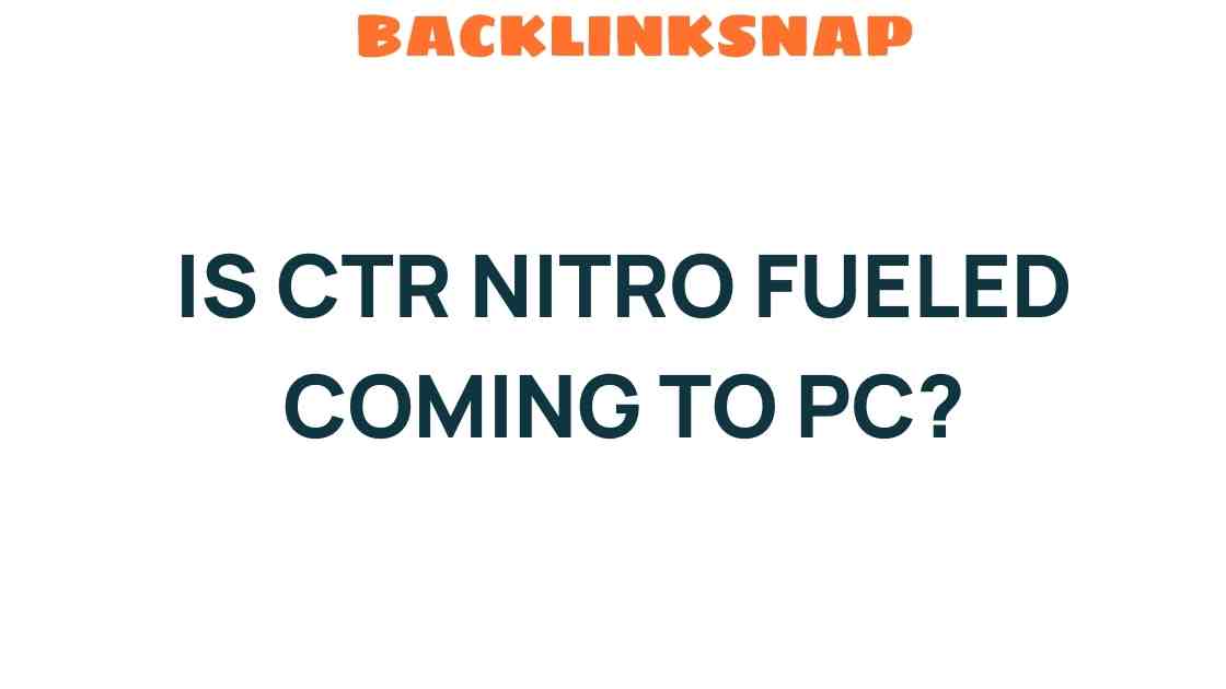 is-ctr-nitro-fueled-coming-to-pc