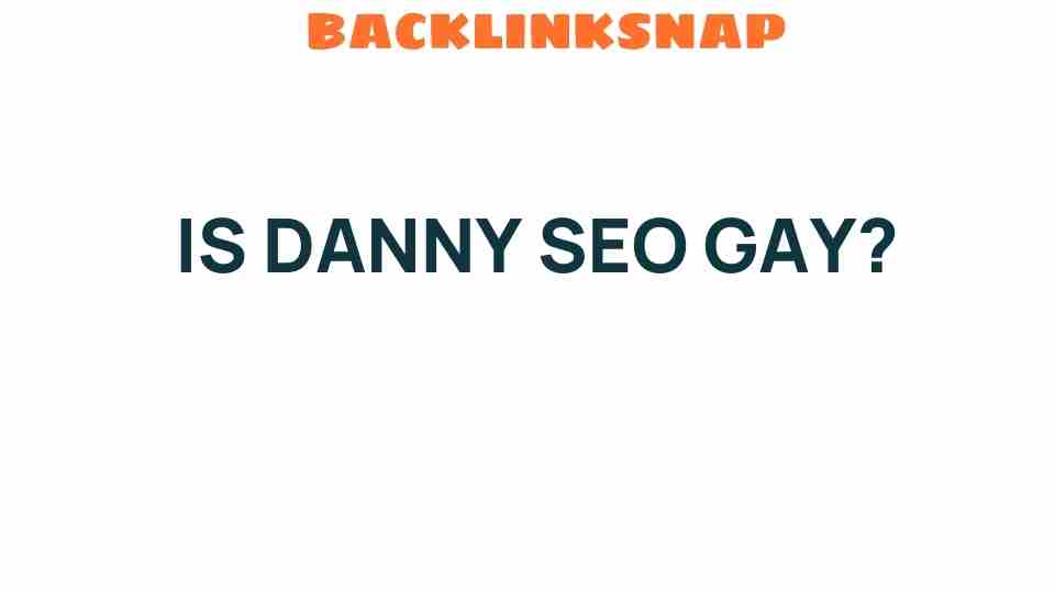 is-danny-seo-gay