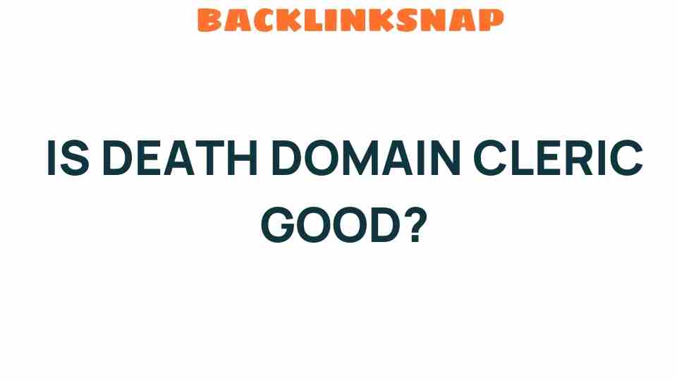 Is the Death Domain Cleric the Ultimate Game Changer in D&D?