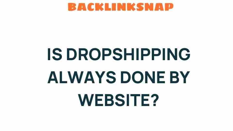 is-dropshipping-always-done-by-website