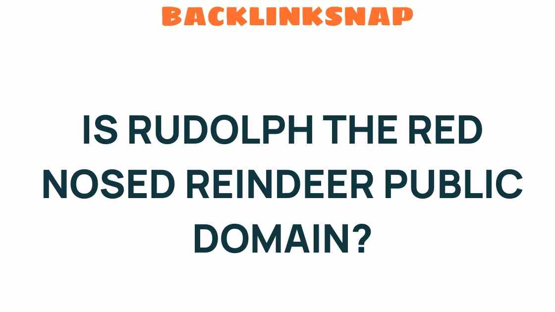 Is Rudolph the Red-Nosed Reindeer Public Domain? Uncovering the Truth