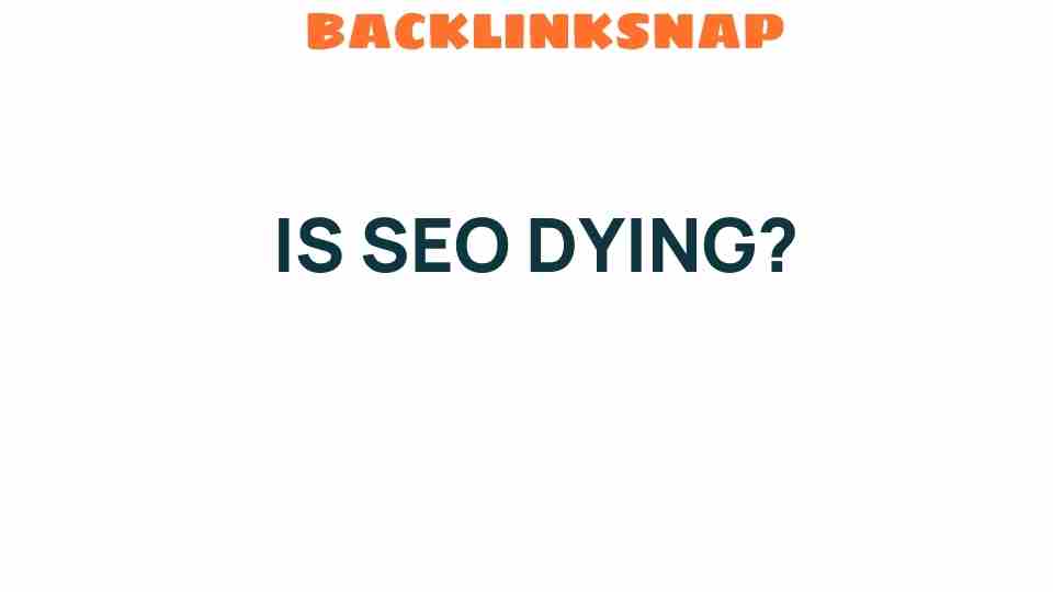 is-seo-dying-or-evolving