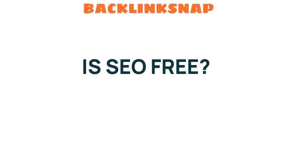 is-seo-free-hidden-costs-search-optimization