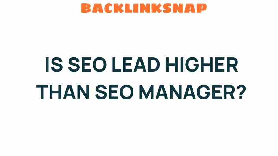 is-seo-lead-higher-than-seo-manager